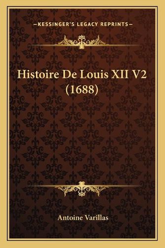 Histoire de Louis XII V2 (1688)