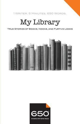 650 - My Library: True Stories of Books, Nooks, and Furtive Looks