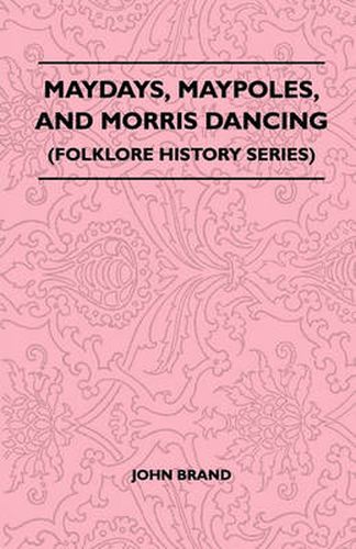 Maydays, Maypoles, And Morris Dancing (Folklore History Series)