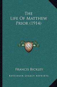 Cover image for The Life of Matthew Prior (1914)