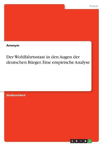 Cover image for Der Wohlfahrtsstaat in den Augen der deutschen Buerger. Eine empirische Analyse