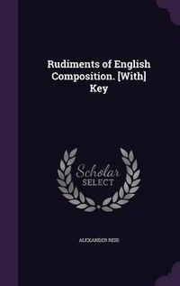 Cover image for Rudiments of English Composition. [With] Key