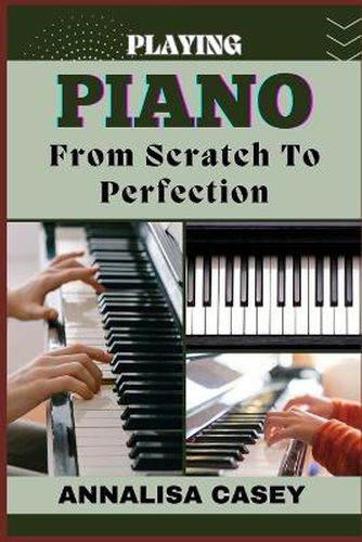 Playing Piano from Scratch to Perfection