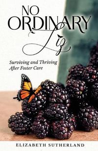 Cover image for No Ordinary Liz: Surviving and Thriving after Foster Care