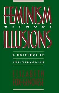 Cover image for Feminism Without Illusions: A Critique of Individualism