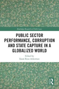 Cover image for Public Sector Performance, Corruption and State Capture in a Globalized World