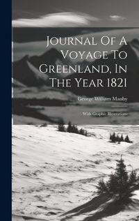 Cover image for Journal Of A Voyage To Greenland, In The Year 1821