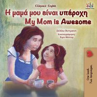 Cover image for My Mom is Awesome (Greek English Bilingual Book for Kids)