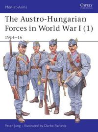 Cover image for The Austro-Hungarian Forces in World War I (1): 1914-16