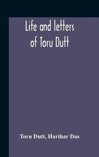 Cover image for Life And Letters Of Toru Dutt