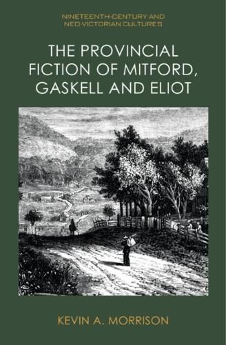 The Provincial Fiction of Mitford, Gaskell and Eliot