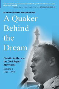 Cover image for A Quaker Behind the Dream: Charlie Walker and the Civil Rights Movement