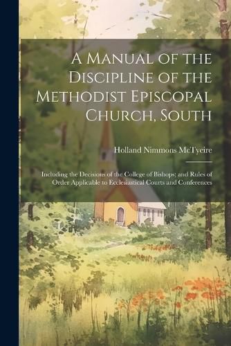 Cover image for A Manual of the Discipline of the Methodist Episcopal Church, South