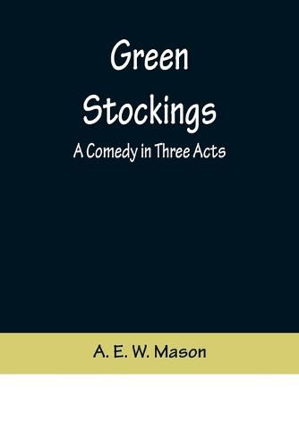 Cover image for Green Stockings: A Comedy in Three Acts