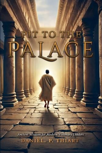 Cover image for Pit To The Palace - Ancient Wisdom for Modern Visionary Leaders