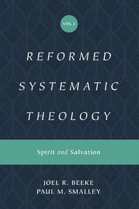 Cover image for Reformed Systematic Theology, Volume 3: Spirit and Salvation