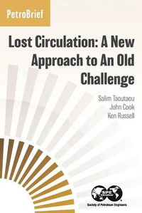 Cover image for Lost Circulation: A New Approach to An Old Challenge