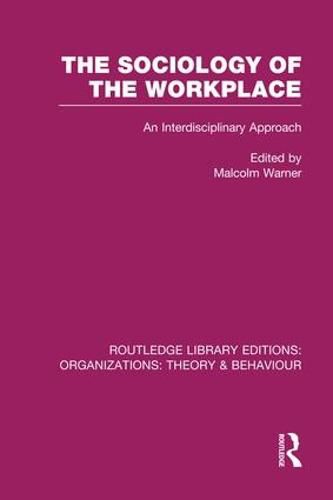 Cover image for The Sociology of the Workplace (RLE: Organizations)