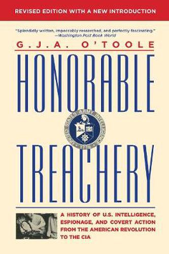 Cover image for Honorable Treachery: A History of U. S. Intelligence, Espionage, and Covert Action from the American Revolution to the CIA