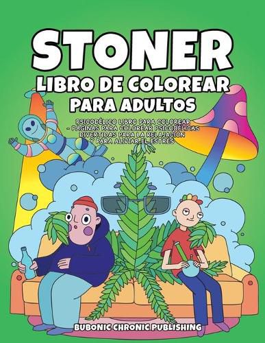 Cover image for Stoner libro de colorear para adultos: Psicodelico libro para colorear - Paginas para colorear psicodelicas divertidas para la relajacion y para aliviar el estres