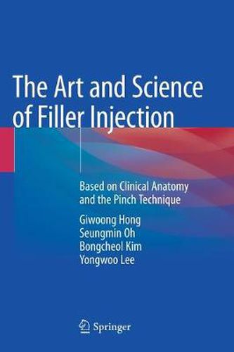 Cover image for The Art and Science of Filler Injection: Based on Clinical Anatomy and the Pinch Technique