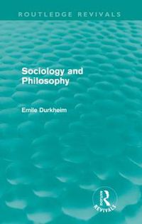 Cover image for Sociology and Philosophy (Routledge Revivals)