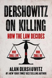 Cover image for Dershowitz on Killing: War, the Death Penalty, Abortion, and Gun Control