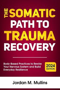 Cover image for The Somatic Path to Trauma Recovery