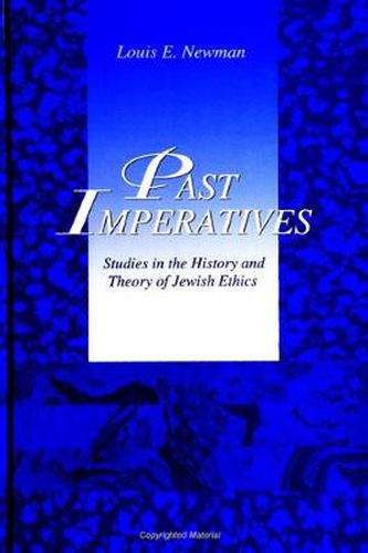 Cover image for Past Imperatives: Studies in the History and Theory of Jewish Ethics