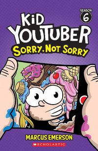 Cover image for Sorry, Not Sorry (Kid YouTuber: Season 6)