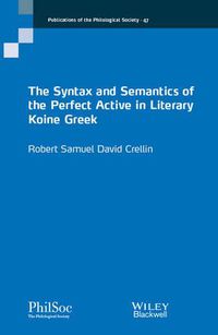 Cover image for The Syntax and Semantics of the Perfect Active in Literary Koine Greek