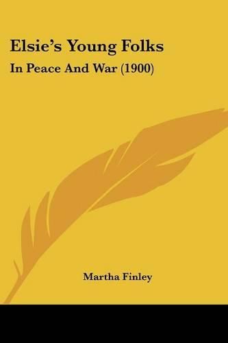 Elsie's Young Folks: In Peace and War (1900)