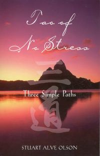 Cover image for Tao of No Stress: Three Simple Paths