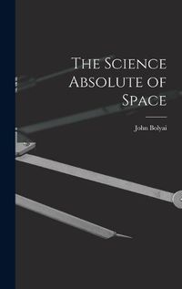 Cover image for The Science Absolute of Space