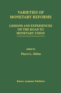 Cover image for Varieties of Monetary Reforms: Lessons and Experiences on the Road to Monetary Union