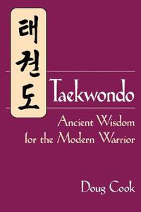 Cover image for Taekwondo: Ancient Wisdom for the Modern Warrior