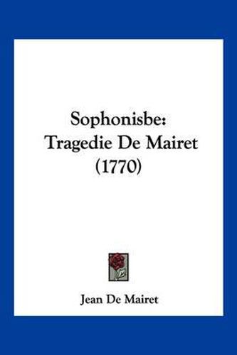 Cover image for Sophonisbe: Tragedie de Mairet (1770)