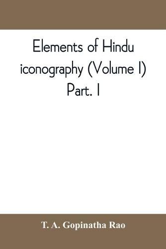 Cover image for Elements of Hindu iconography (Volume I) Part. I