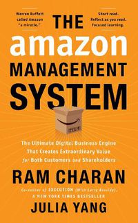 Cover image for The Amazon Management System: The Ultimate Digital Business Engine That Creates Extraordinary Value for Both Customers and Shareholders