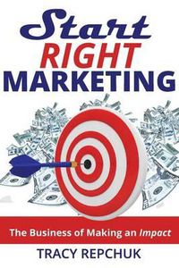 Cover image for Start Right Marketing: The Business of Making an Impact