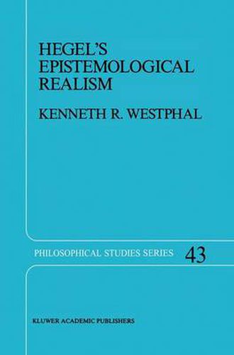 Cover image for Hegel's Epistemological Realism: A Study of the Aim and Method of Hegel's Phenomenology of Spirit