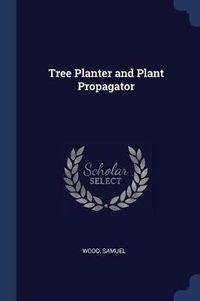 Cover image for Tree Planter and Plant Propagator