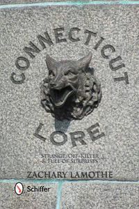 Cover image for Connecticut Lore: Strange, Off-Kilter, and Full of Surprises