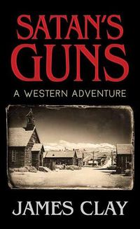 Cover image for Satan's Guns: A Western Adventure