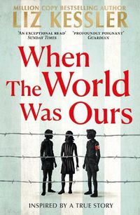 Cover image for When The World Was Ours: A book about finding hope in the darkest of times