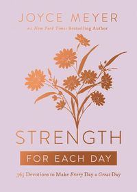 Cover image for Strength for Each Day: 365 Devotions to Make Every Day a Great Day