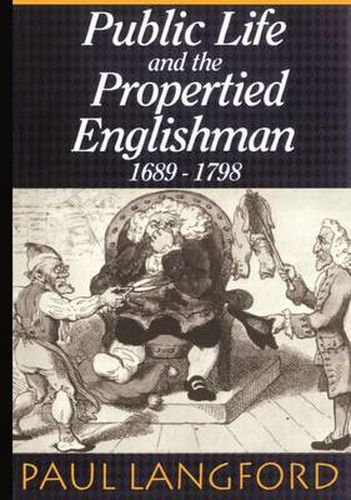 Cover image for Public Life and the Propertied Englishman, 1689-1798: The Ford Lectures Delivered in the University of Oxford 1990