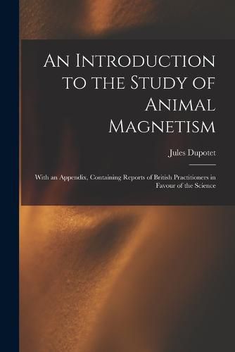 Cover image for An Introduction to the Study of Animal Magnetism