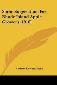 Cover image for Some Suggestions for Rhode Island Apple Growers (1910)