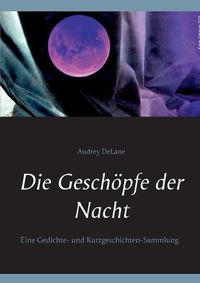 Cover image for Die Geschoepfe der Nacht